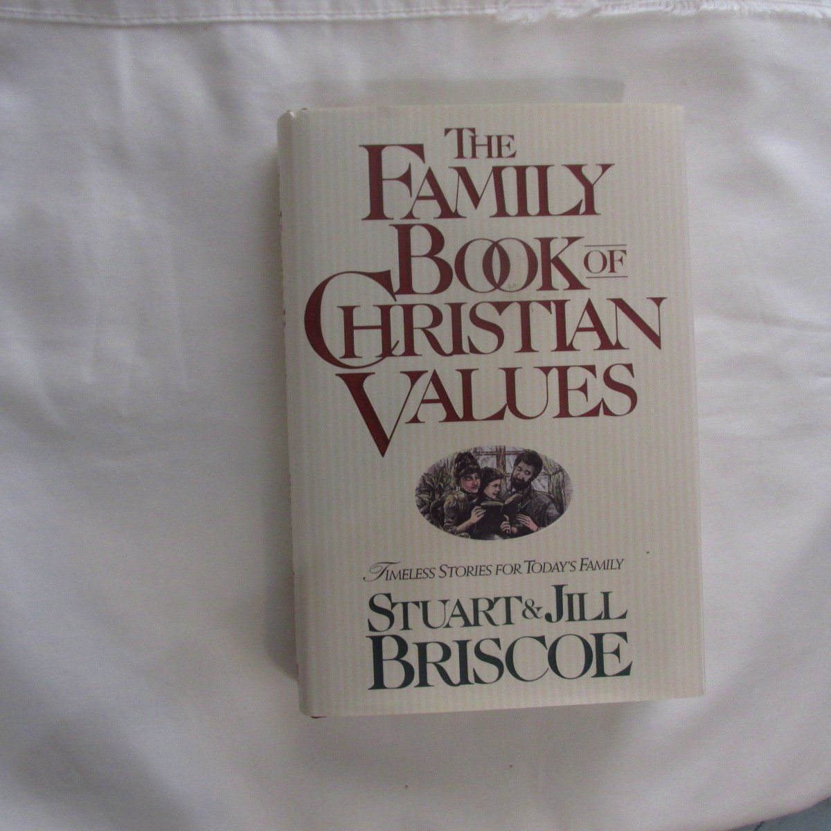 The Family Book of Christian Values: Timeless Stories for Today's Family....