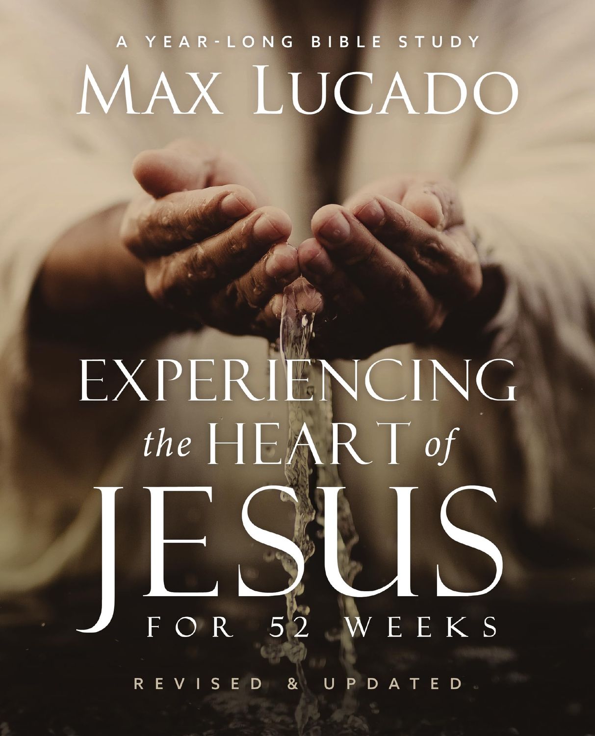 Experiencing the Heart of Jesus for 52 Weeks Revised and Updated: A Year-Long Bible Study...