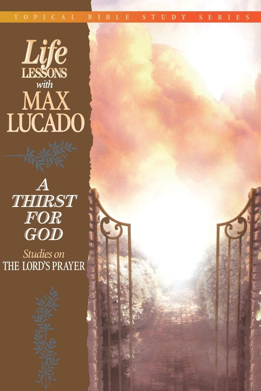 Life Lessons With Max Lucado A Thirst For God....