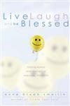 Live, Laugh, And Be Blessed: Finding Humor And Holiness in Everyday Moments....