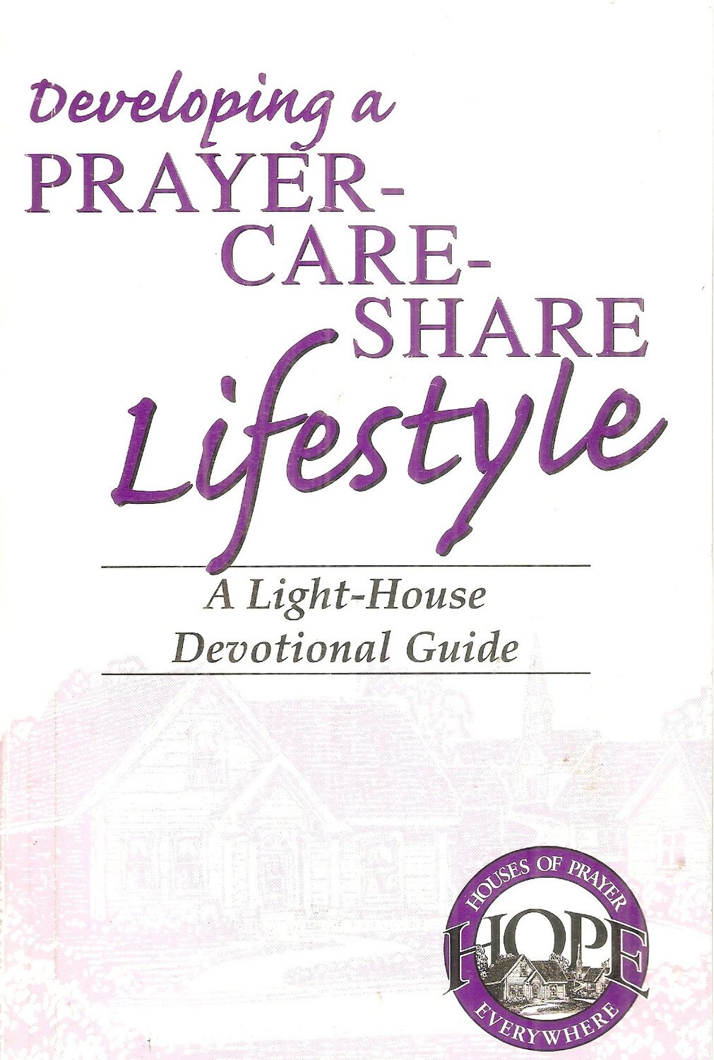 Developing a prayer-care-share lifestyle: A light-house devotional guide....