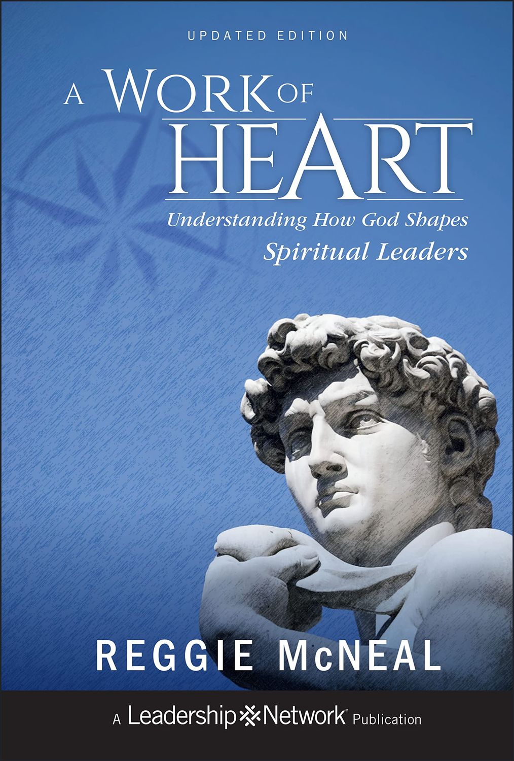 A Work of Heart: Understanding How God Shapes Spiritual Leaders..