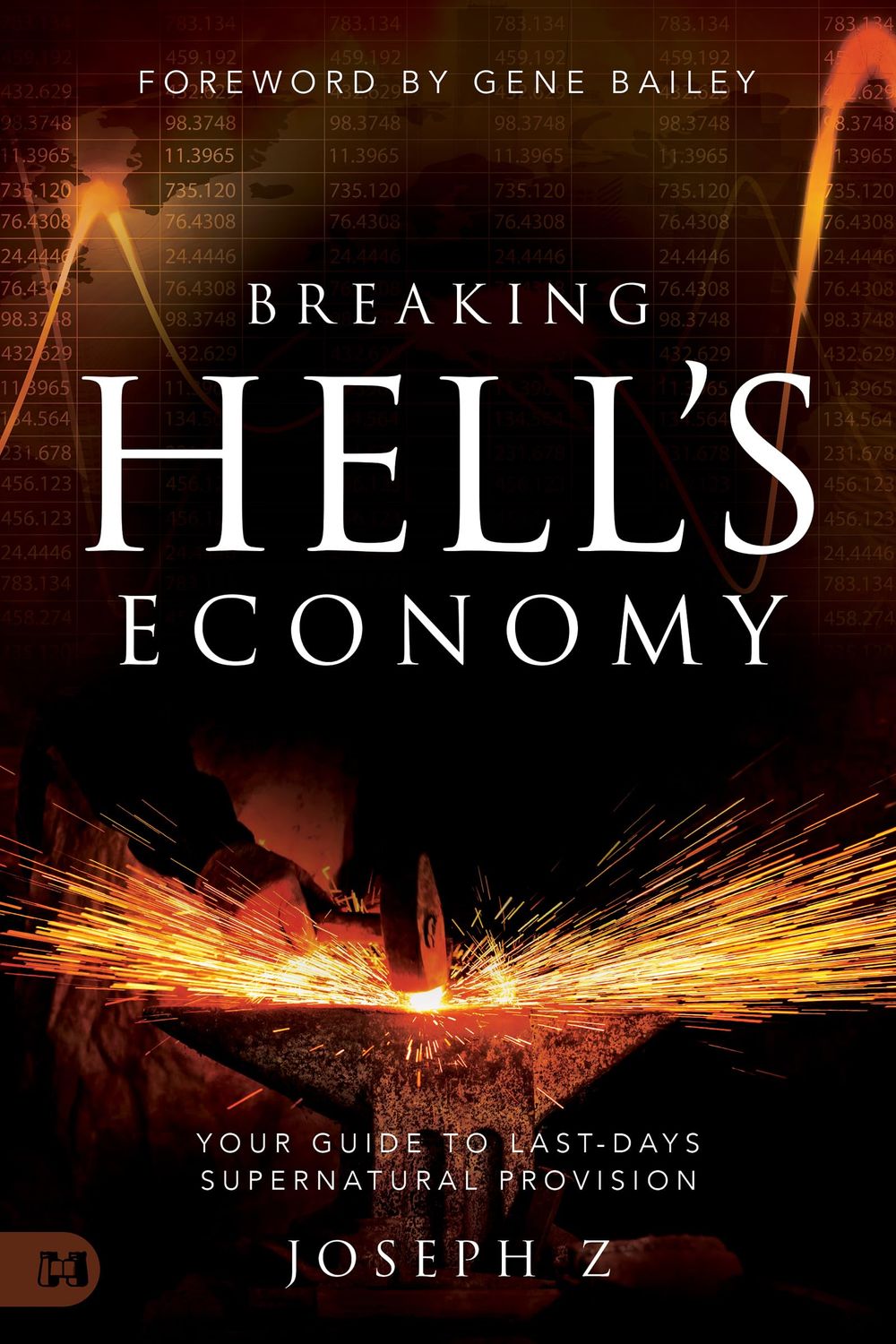 Breaking Hell&#39;s Economy: Your Guide to Last-Days Supernatural Provision..