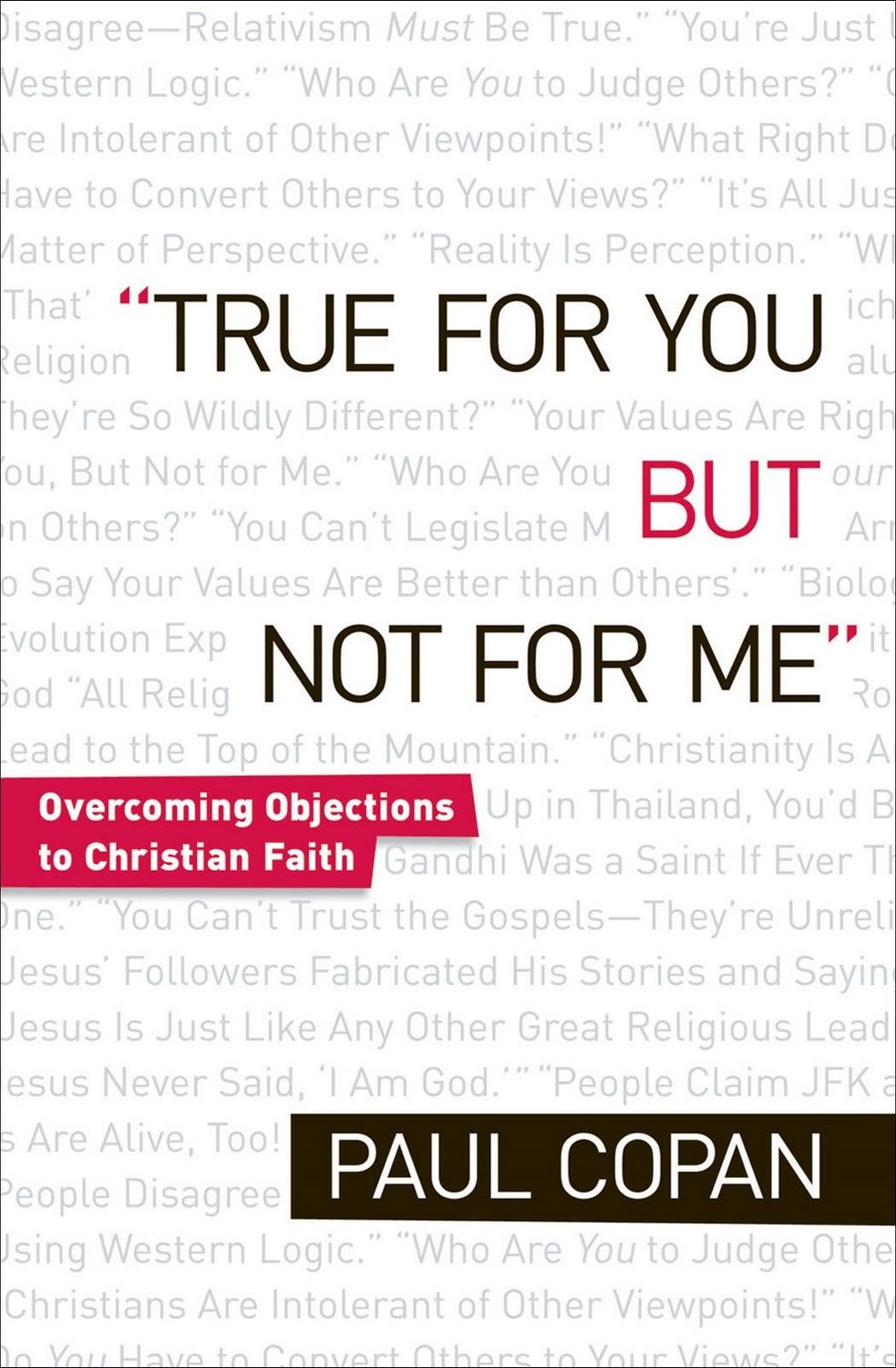 True for You, But Not for Me: Overcoming Objections to Christian Faith..