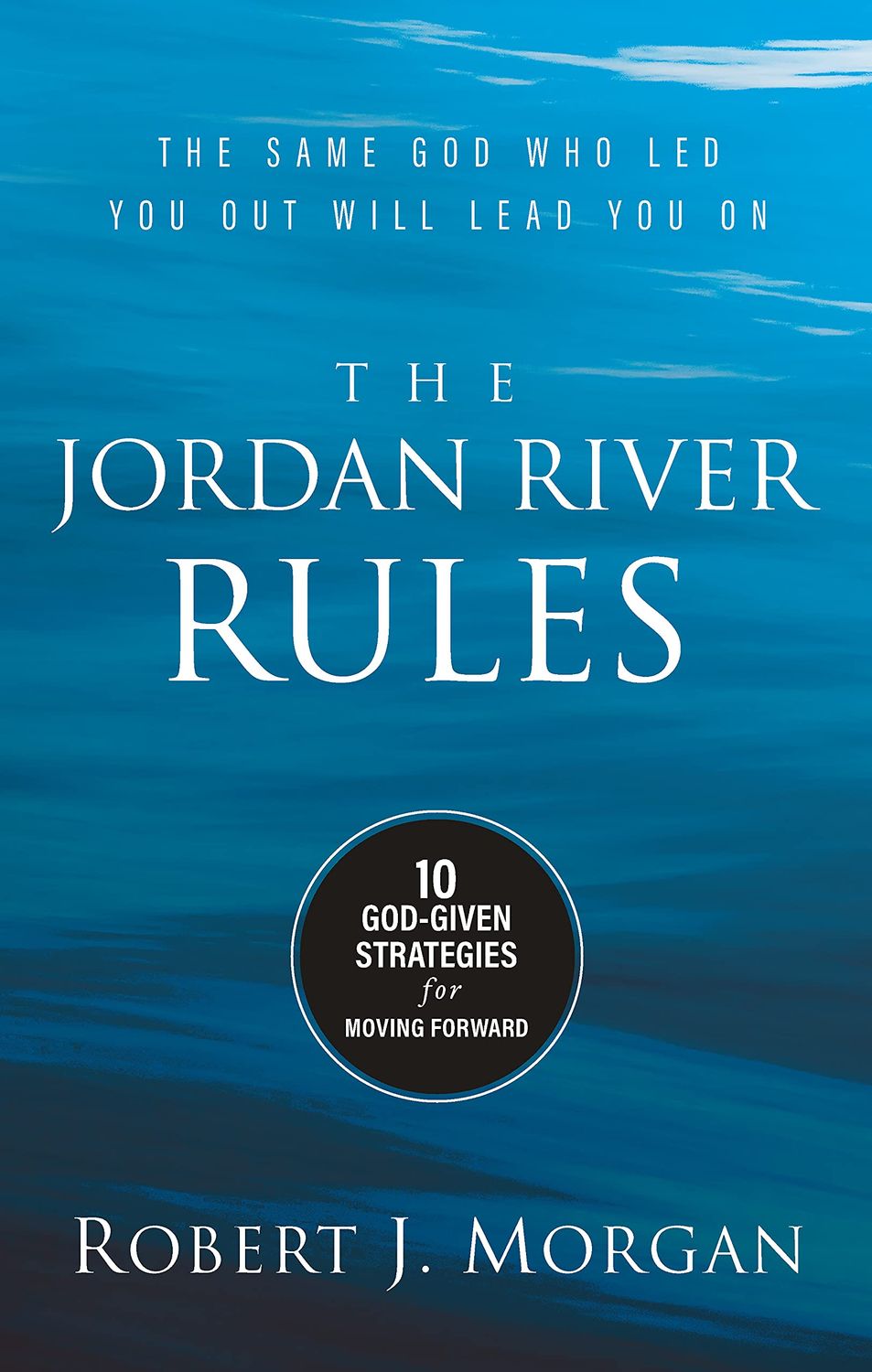 The Jordan River Rules: 10 God-Given Strategies for Moving Forward..