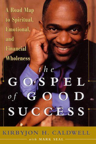 The Gospel of Good Success: A Six-Step Program to Spiritual, Emotional and Financial Success...