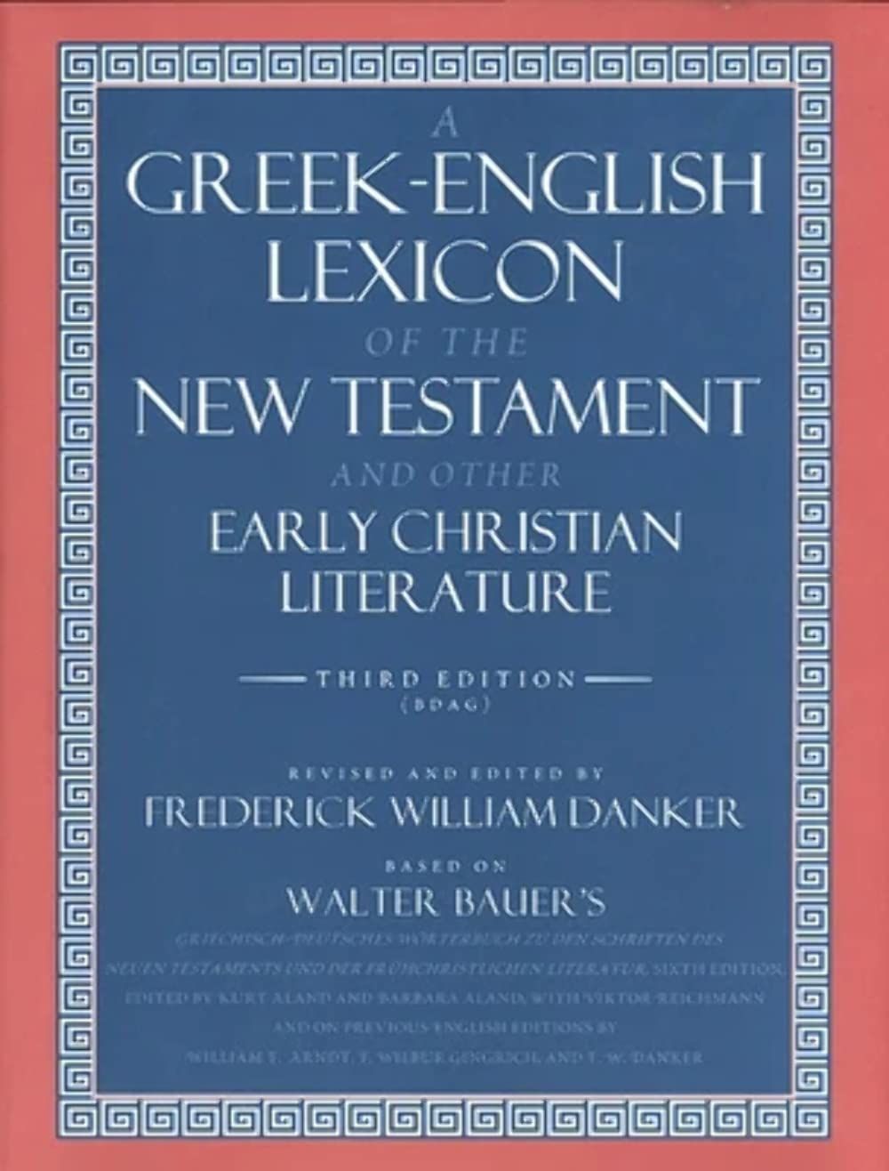 A Greek-English Lexicon of the New Testament and Other Early Christian Literature..