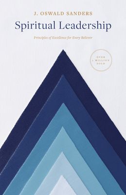 Spiritual Leadership: Principles of Excellence For Every Believer (Sanders Spiritual Growth Series)..