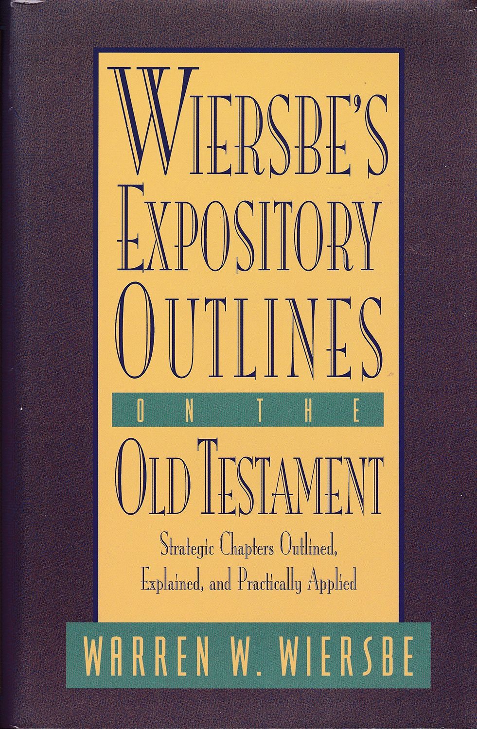 WIERSBE&#39;S EXPOSITORY OUTLINES ON THE OLD TESTAMENT..