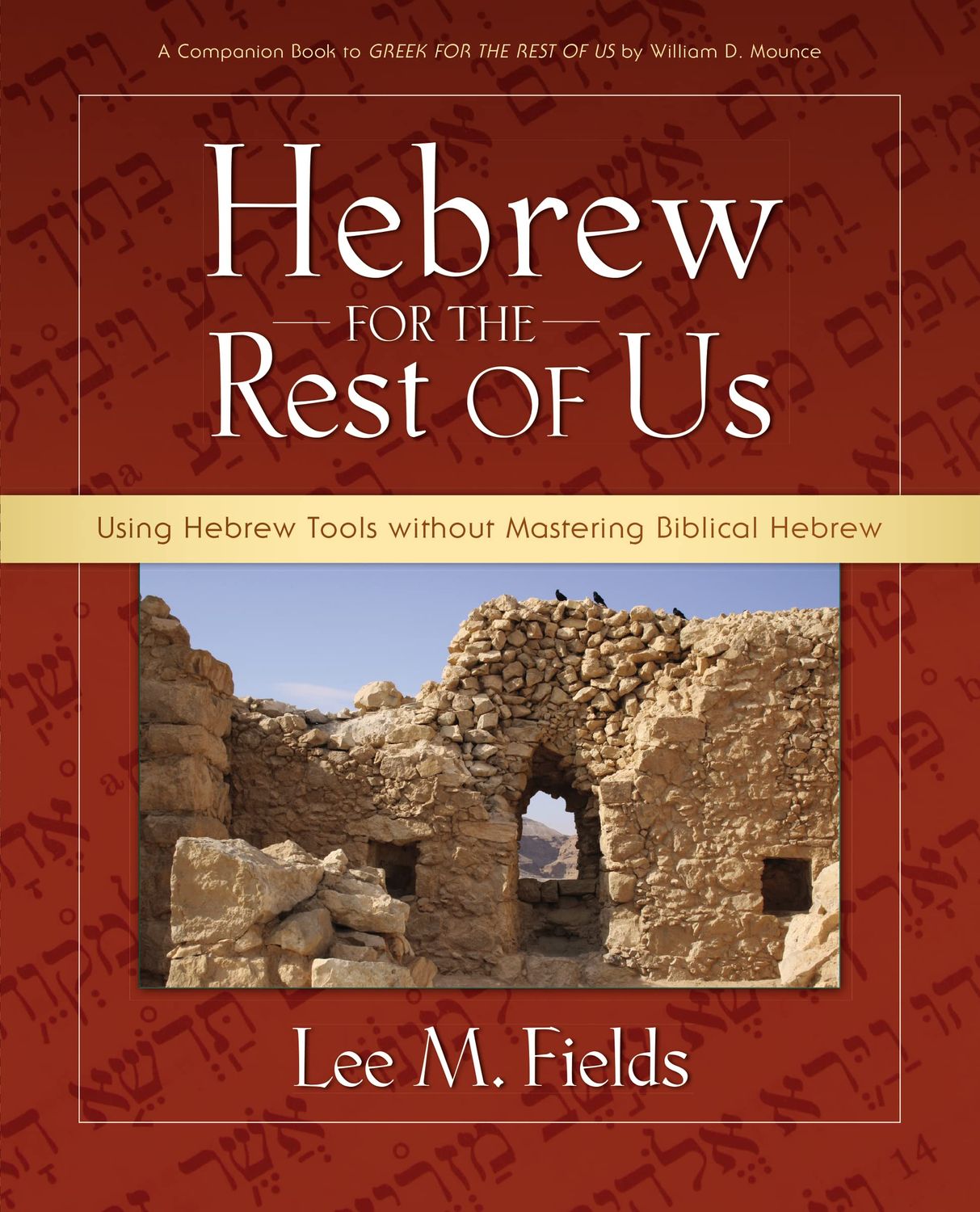 Hebrew for the Rest of Us: Using Hebrew Tools without Mastering Biblical Hebrew..