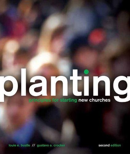 Planting: Principles for Starting New Churches - 2nd Edition..