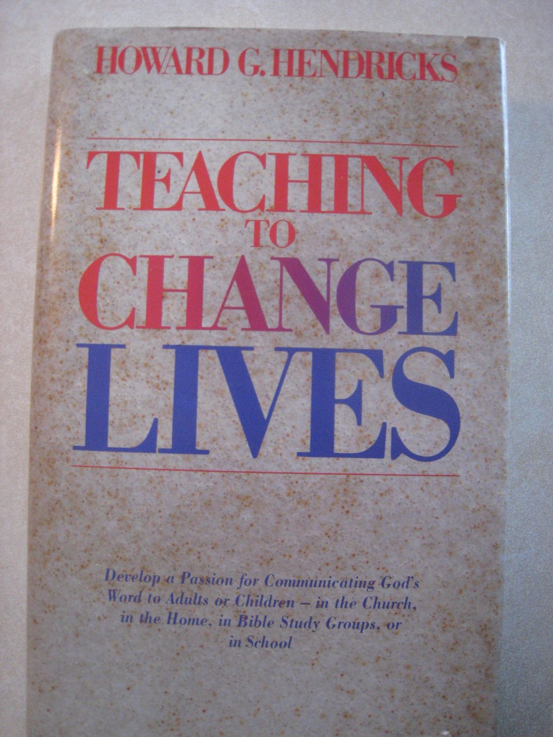 Teaching To Change Lives: Seven Laws Of The Teacher..