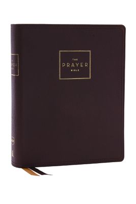 The Prayer Bible: Pray God’s Word Cover to Cover (NKJV, Brown Genuine Leather, Red Letter, Comfort Print)
