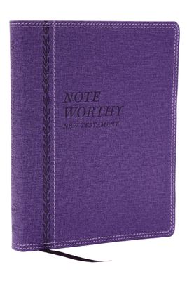 NoteWorthy New Testament: Read and Journal Through the New Testament in a Year (NKJV, Purple LS, Comfort)