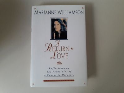 A Return to Love: Reflections on the Principles of a Course in Miracles..