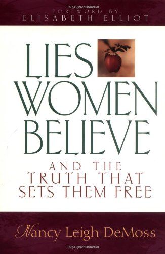 Lies Women Believe: And the Truth That Sets Them Free...