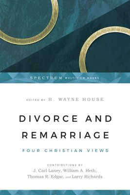 Divorce and Remarriage Four Christian Views..
