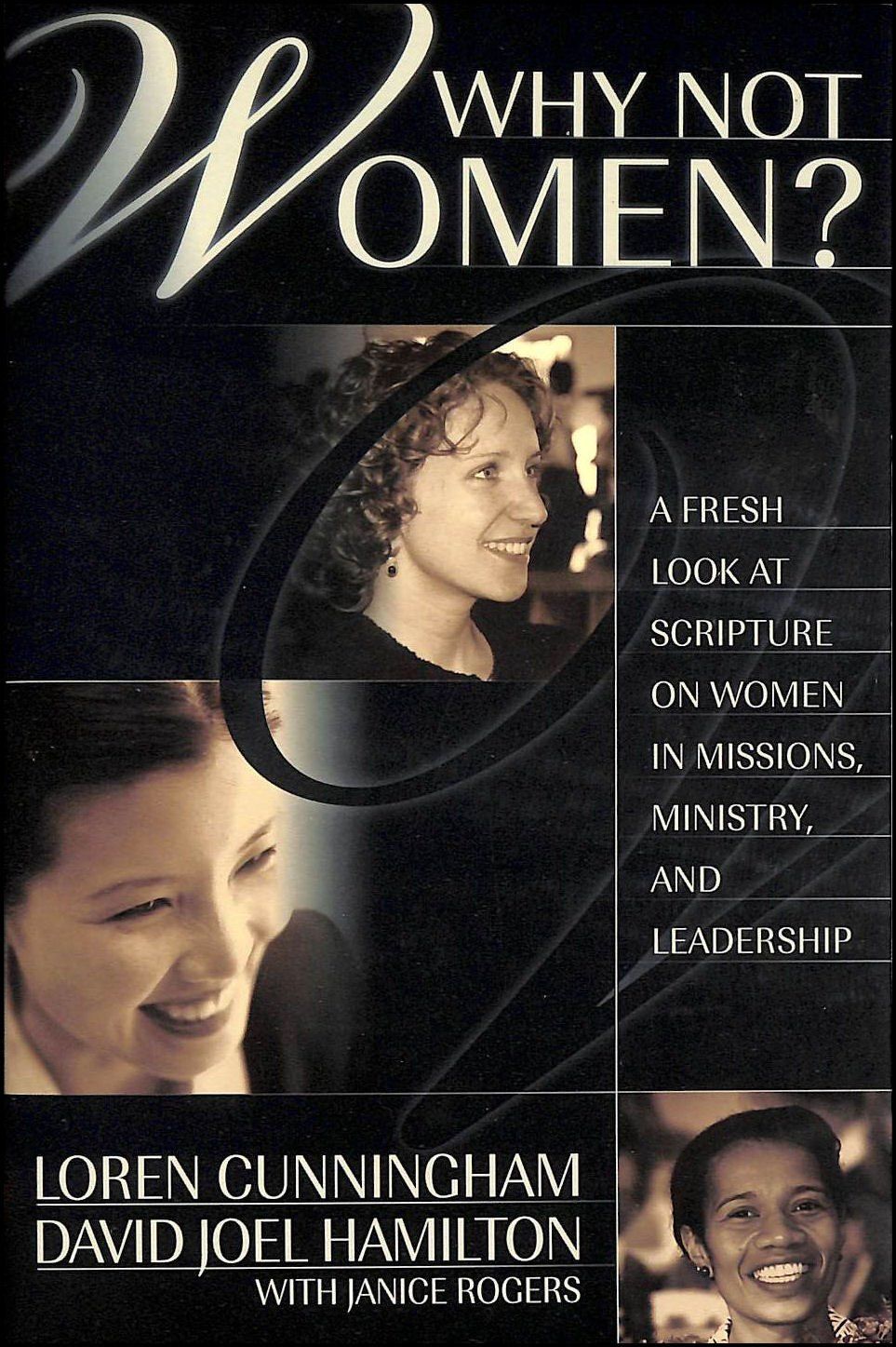 Why Not Women? A Fresh Look at Scripture on Women in Missions, Ministry, and Leadership