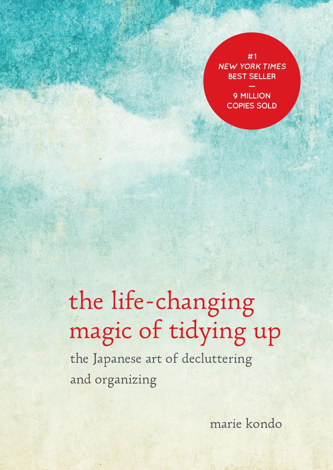 The Life-Changing Magic of Tidying Up: The Japanese Art of Decluttering and Organizing..