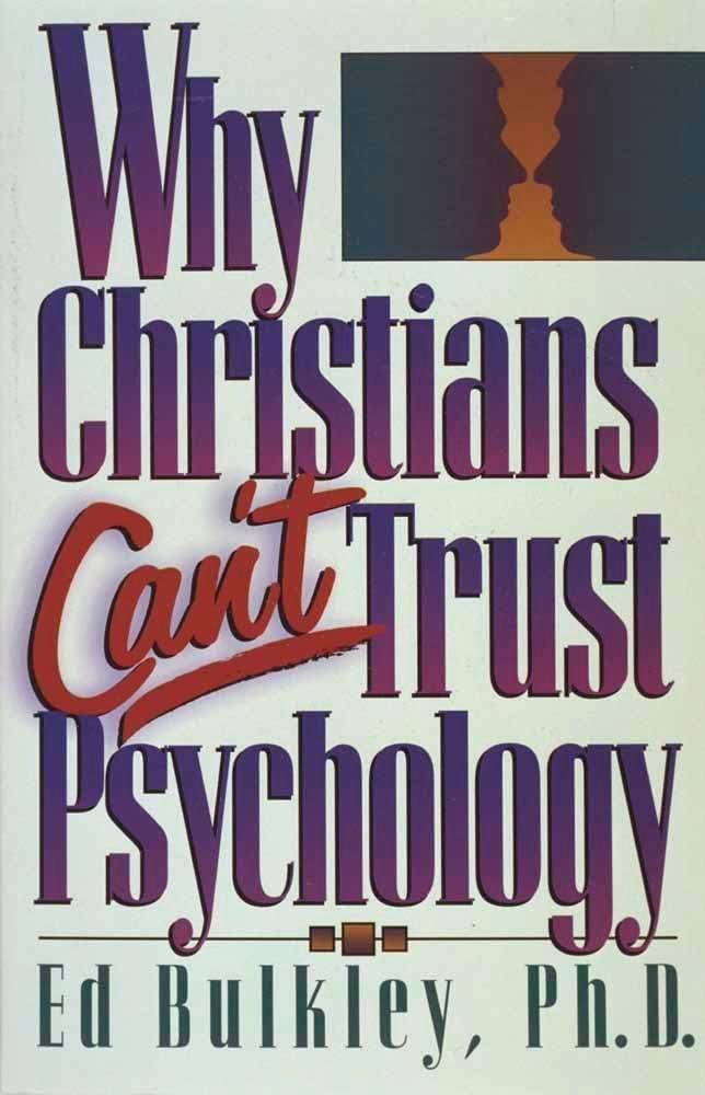 Why Christians Can&#39;t Trust Psychology..