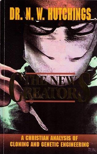 The New Creators Cloning, Genetic Engineering, and in Vitro Fertilization..