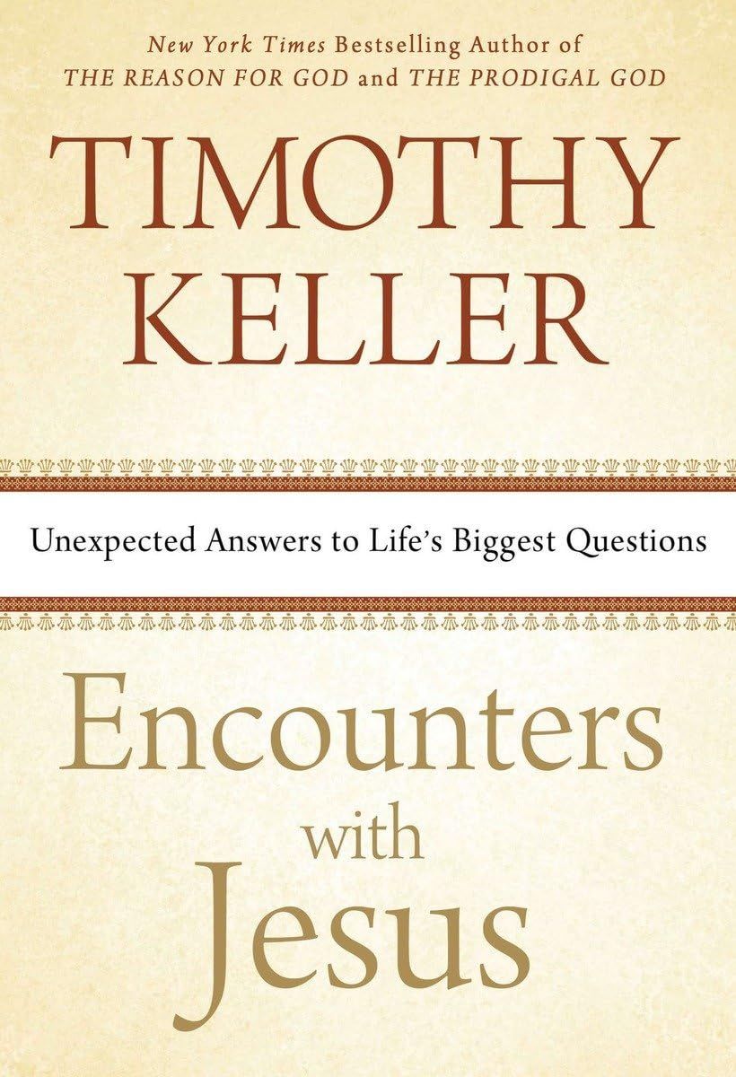 Encounters with Jesus Unexpected Answers to Life's Biggest Questions..