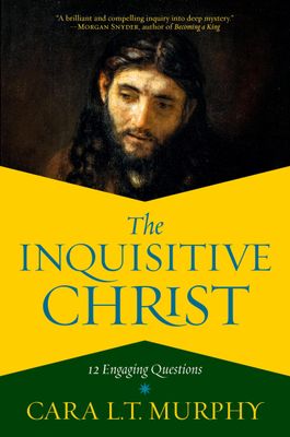 The Inquisitive Christ: 12 Engaging Questions..