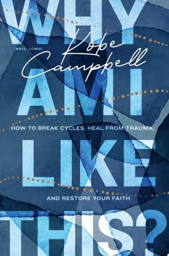 Why Am I Like This? How to Break Cycles, Heal from Trauma, and Restore Your Faith..
