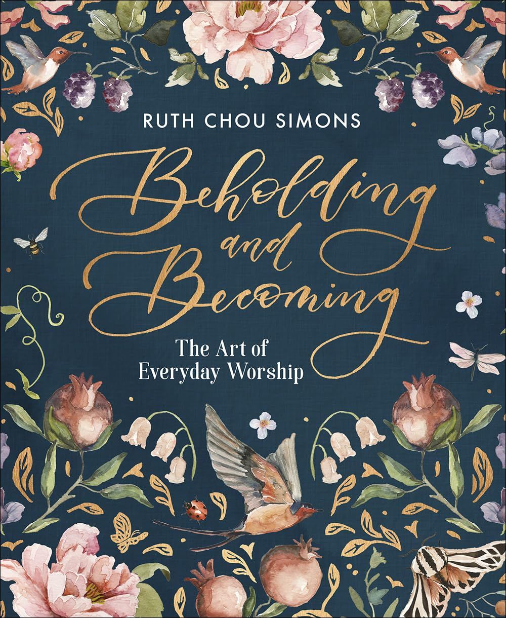 Beholding and Becoming The Art of Everyday Worship..