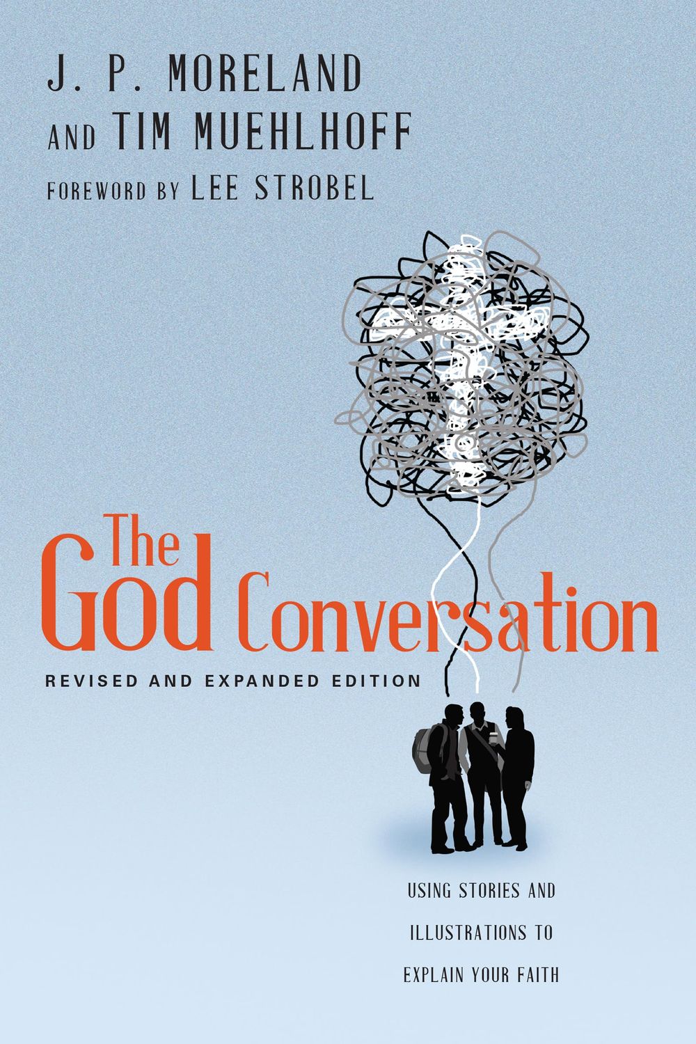 The God Conversation Using Stories and Illustrations to Explain Your Faith..