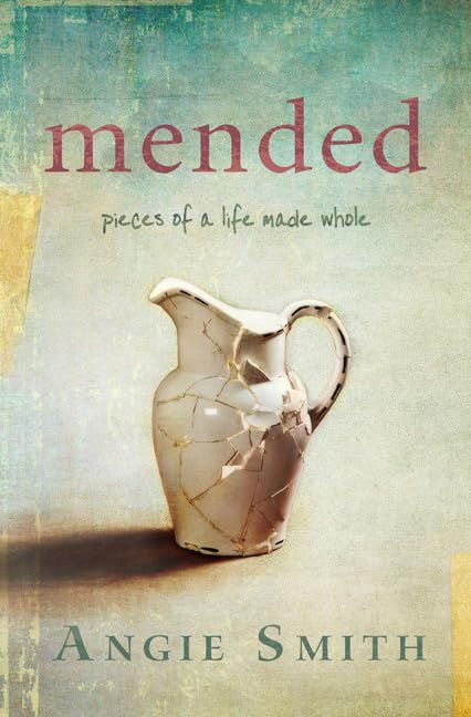 Mended: Pieces of a Life Made Whole..