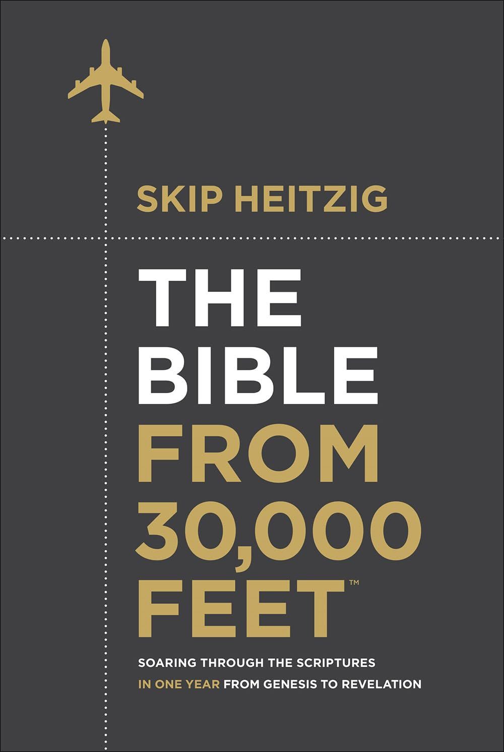 The Bible from 30,000 Feet: Soaring Through the Scriptures in One Year from Genesis to Revelation..