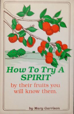 How to Try a Spirit (By Their Fruits You Will Know Them)...