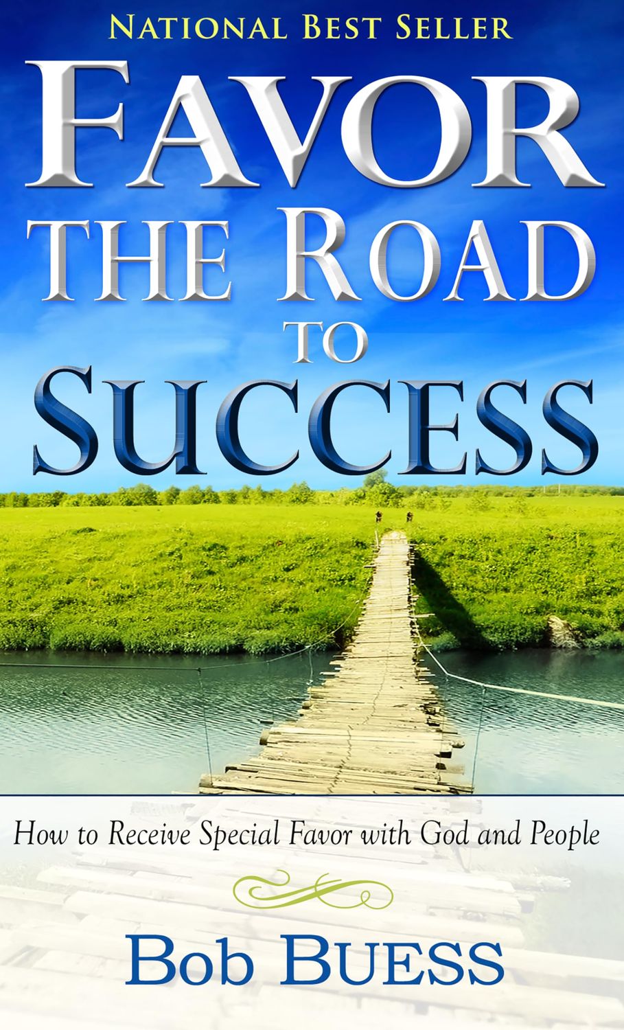 Favor, the Road to Success: How to Receive Special Favor with God and People..