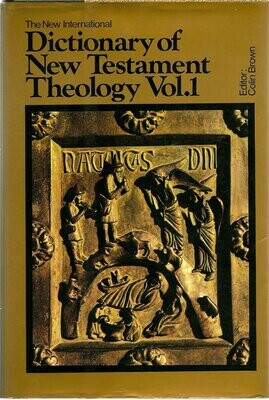 The New International Dictionary Of Nt Theology, Vol. 1: A - F