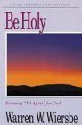 Be Holy (Leviticus): Becoming "Set Apart" for God (The BE Series Commentary)..