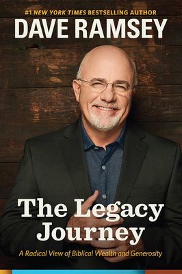 The Legacy Journey A Radical View of Biblical Wealth and Generosity..