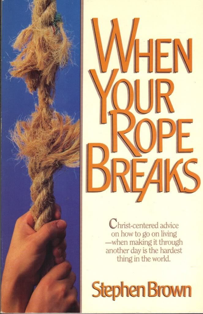 When Your Rope Breaks..