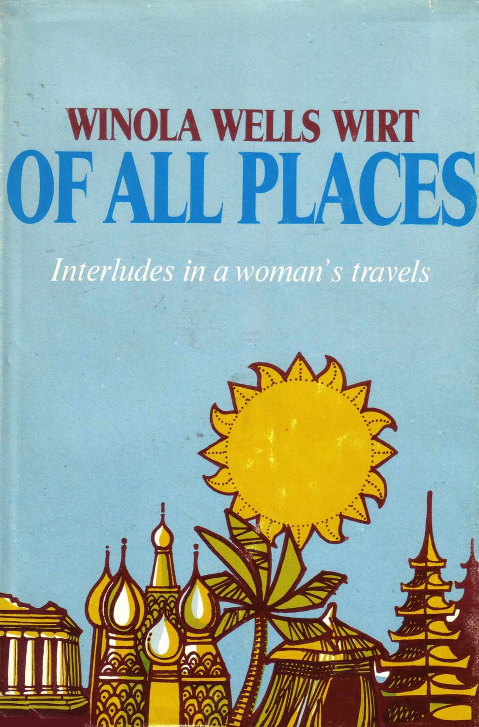 Of all places;: Interludes in a woman's travels..