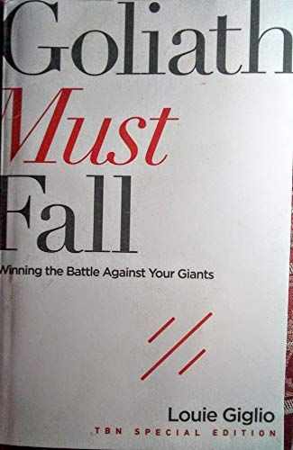 Goliath Must Fall Winning the Battle Against Your Giants..
