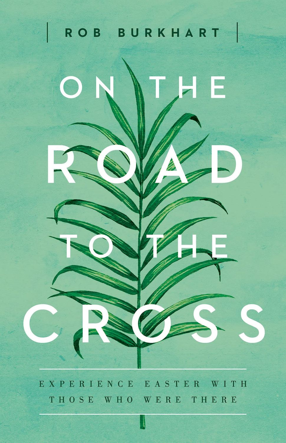 On the Road to the Cross Experience Easter with Those Who Were There..