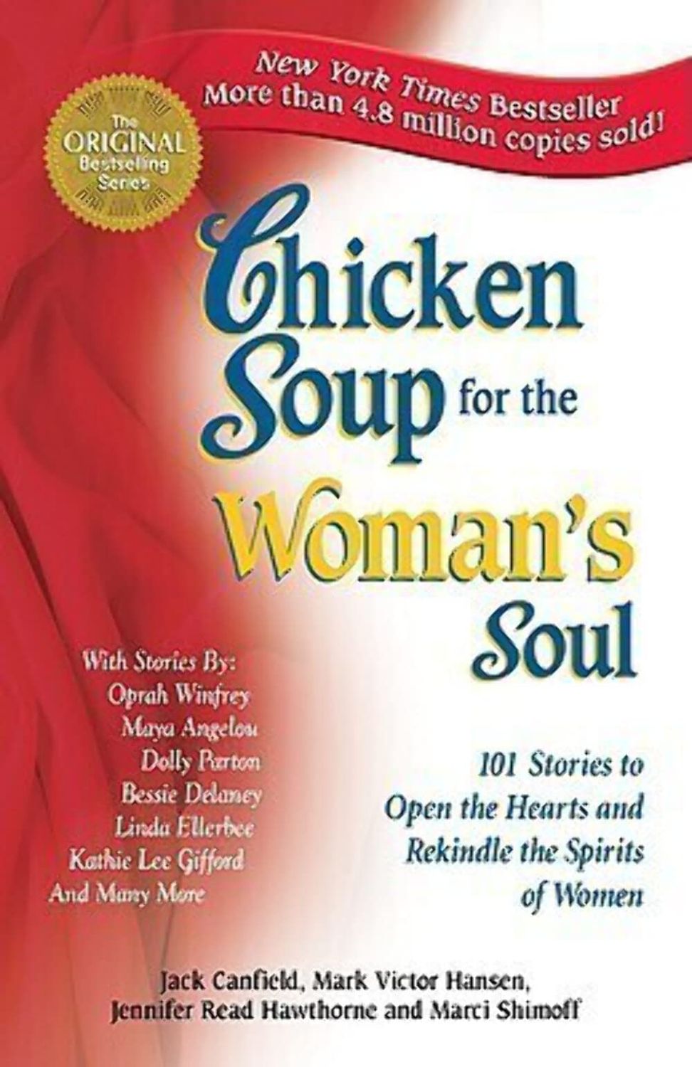 Chicken Soup for the Woman's Soul 101 Stories to Open the Hearts and Rekindle the Spirits of Women..