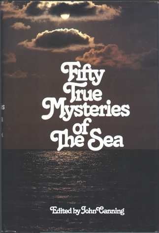 Fifty True Mysteries of the Sea....