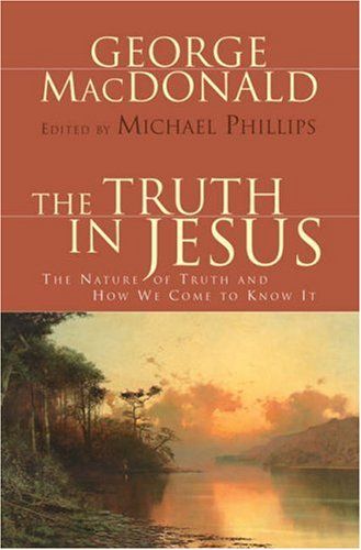 The Truth in Jesus The Nature of Truth and How We Come to Know It...