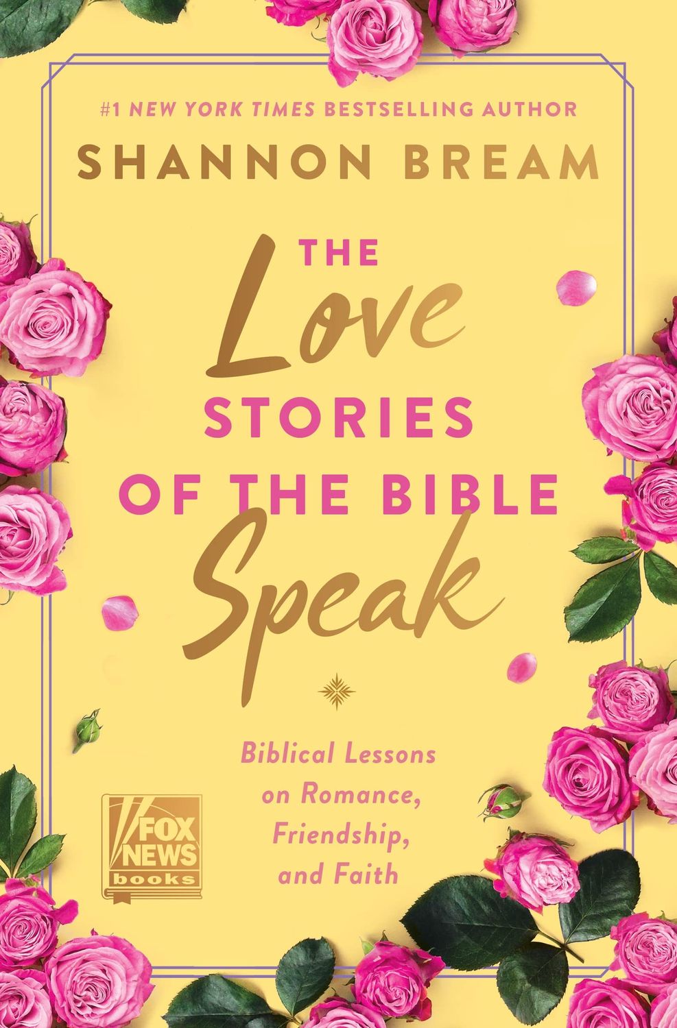 The Love Stories of the Bible Speak Biblical Lessons on Romance, Friendship, and Faith..