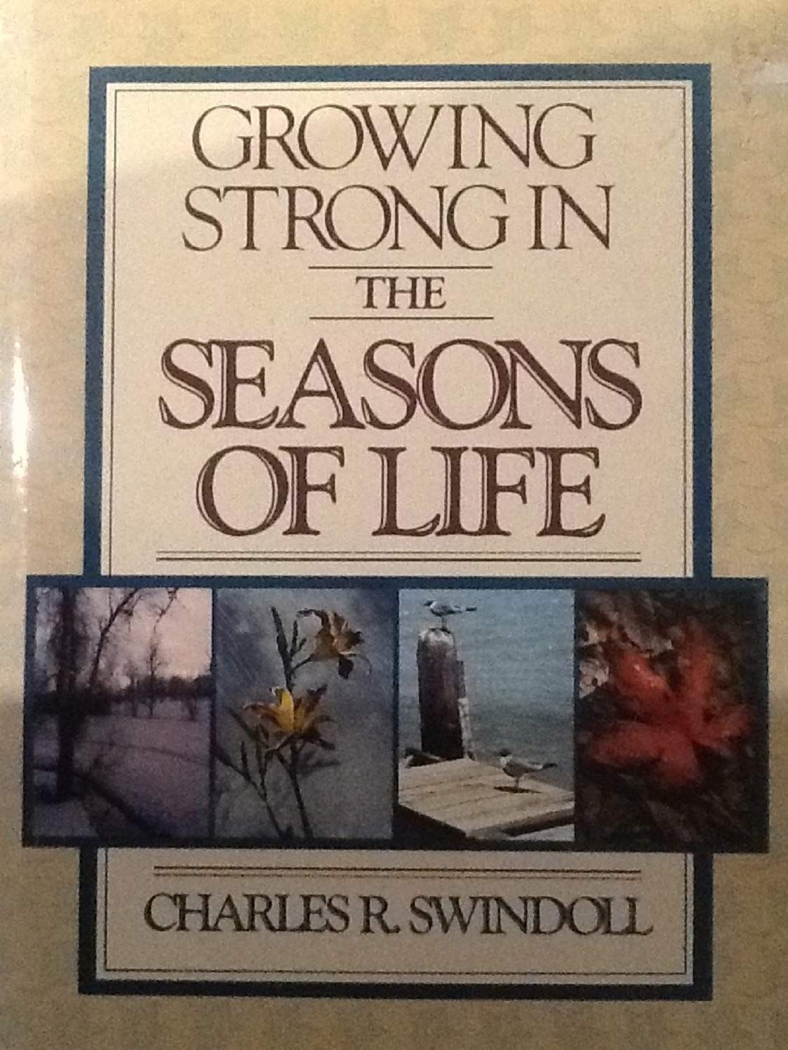 Growing Strong in the Seasons of Life by Charles R Swindoll (1983-08-02)..