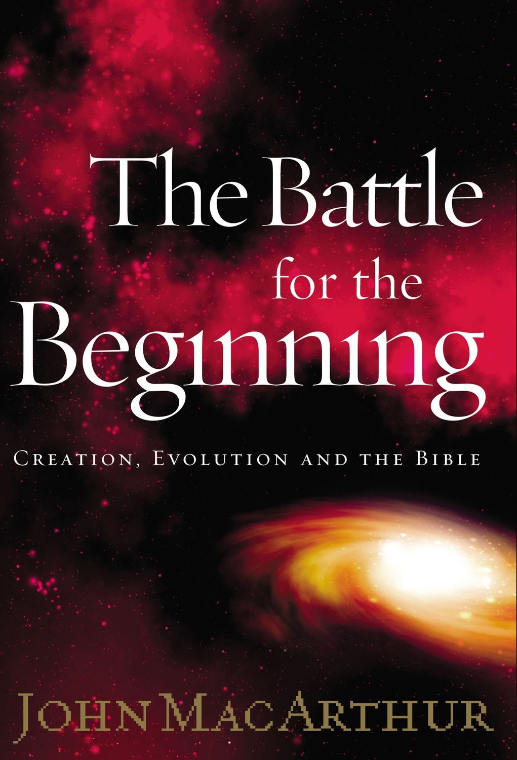 The Battle for the Beginning The Bible on Creation and the Fall of Adam..