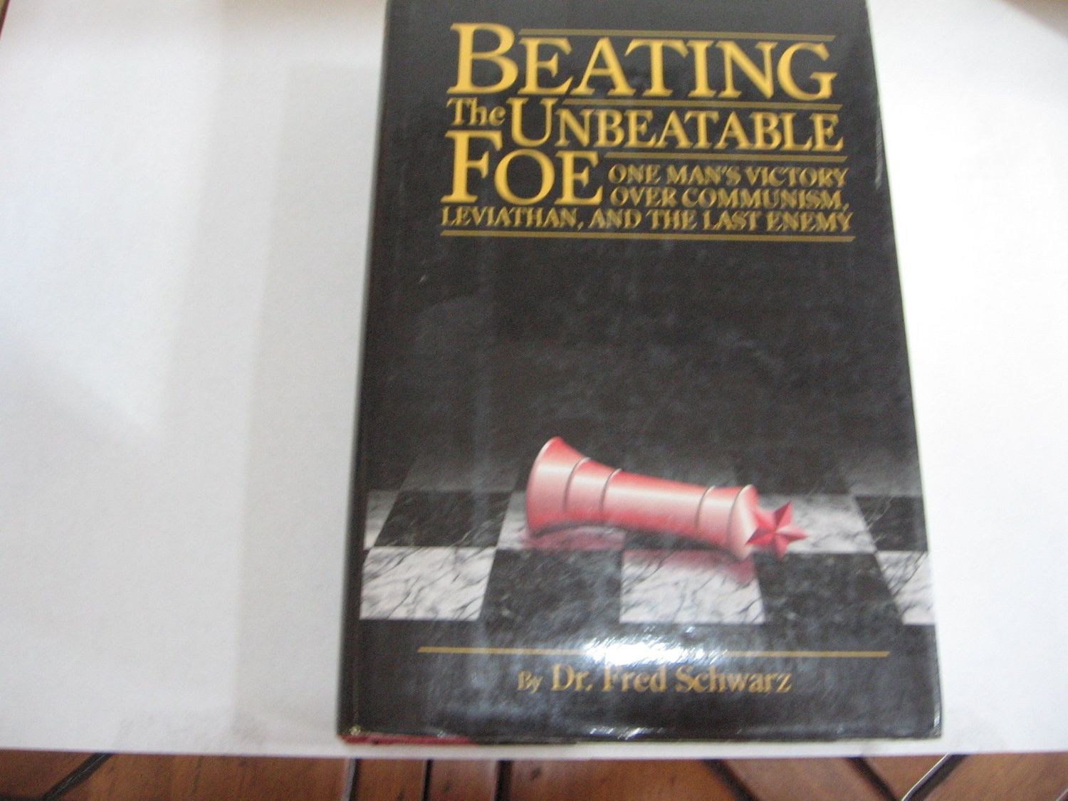 Beating the Unbeatable Foe: One Man's Victory over Communism, Leviathan, and the Last Enemy..