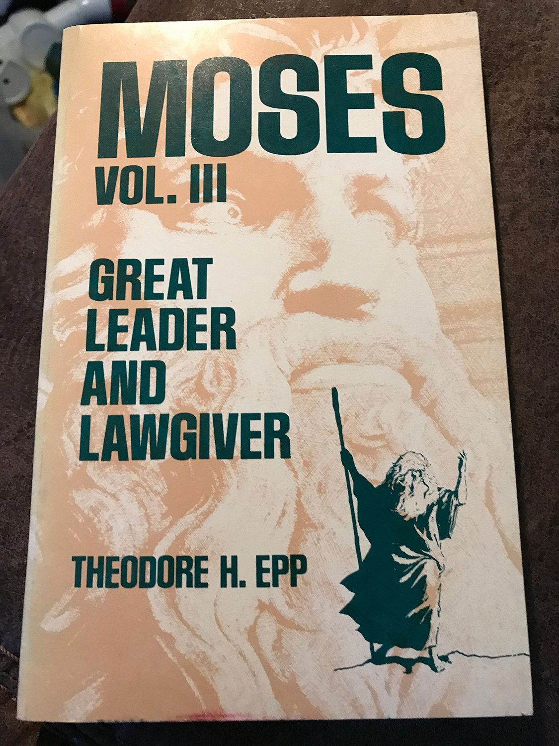 Moses Volume III - Great Leader and Lawgiver....