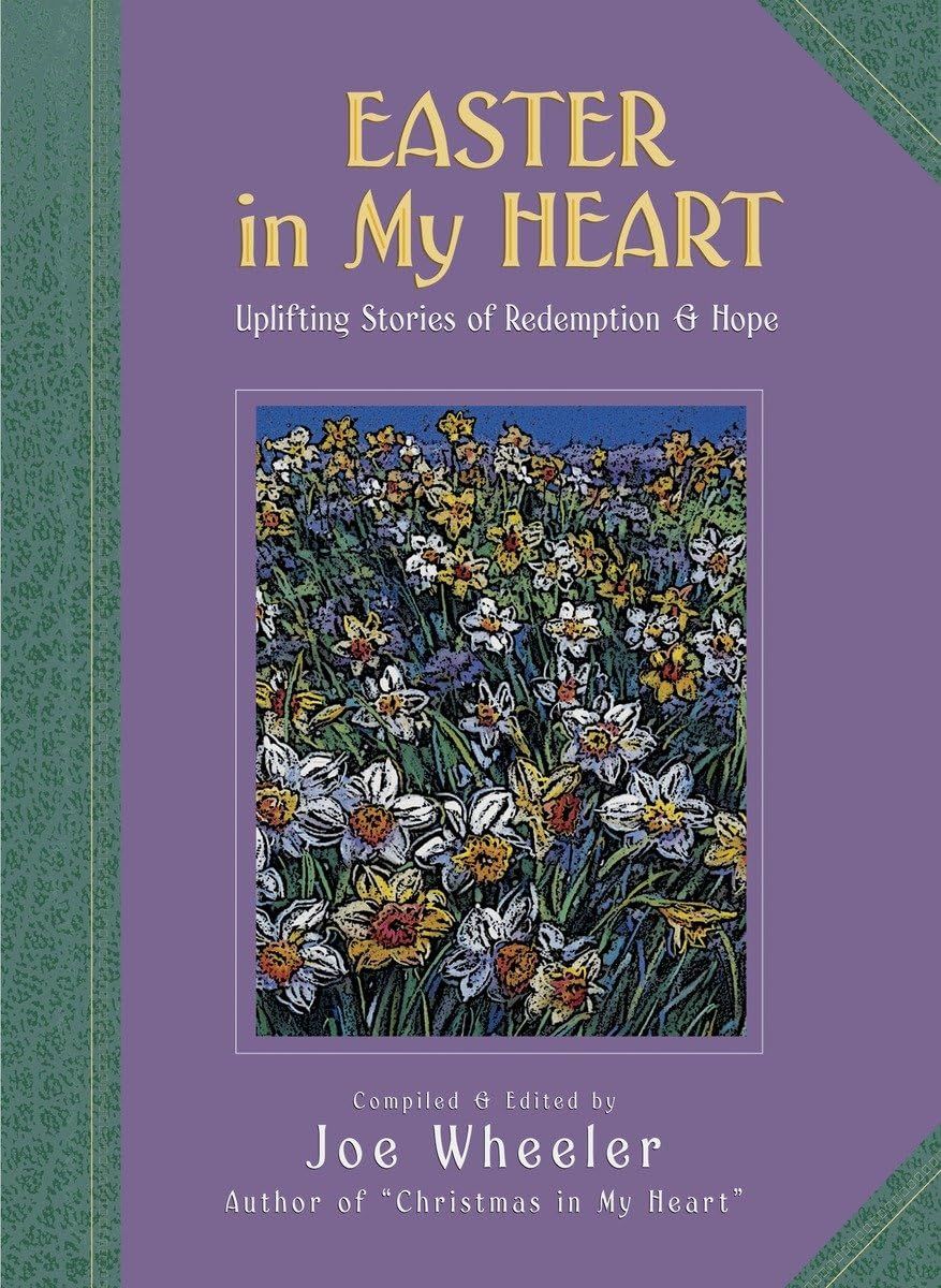 Easter in My Heart Uplifting Stories of Redemption and Hope..